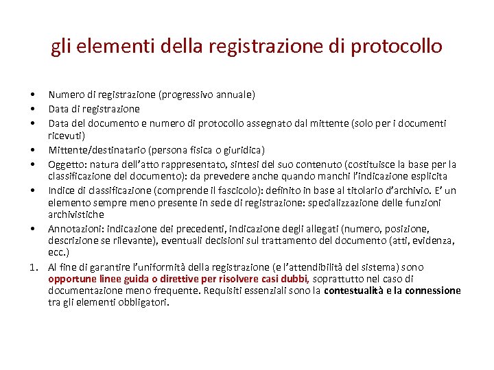 gli elementi della registrazione di protocollo • • • Numero di registrazione (progressivo annuale)