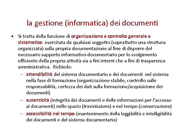 la gestione (informatica) dei documenti • Si tratta della funzione di organizzazione e controllo