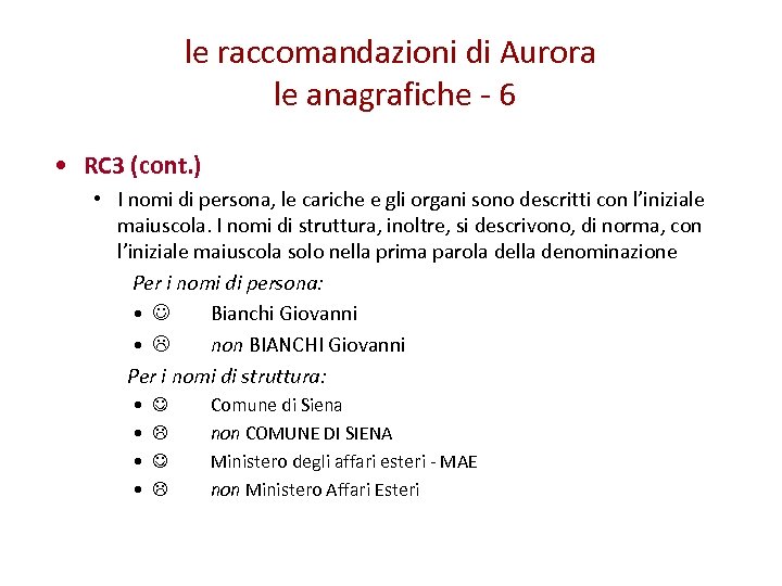 le raccomandazioni di Aurora le anagrafiche - 6 • RC 3 (cont. ) •