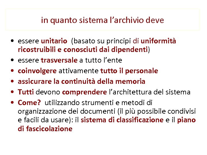 in quanto sistema l’archivio deve • essere unitario (basato su principi di uniformità ricostruibili