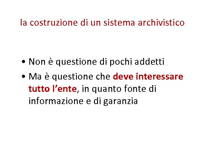 la costruzione di un sistema archivistico • Non è questione di pochi addetti •