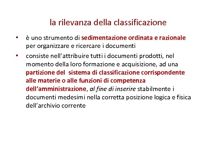 la rilevanza della classificazione • • è uno strumento di sedimentazione ordinata e razionale