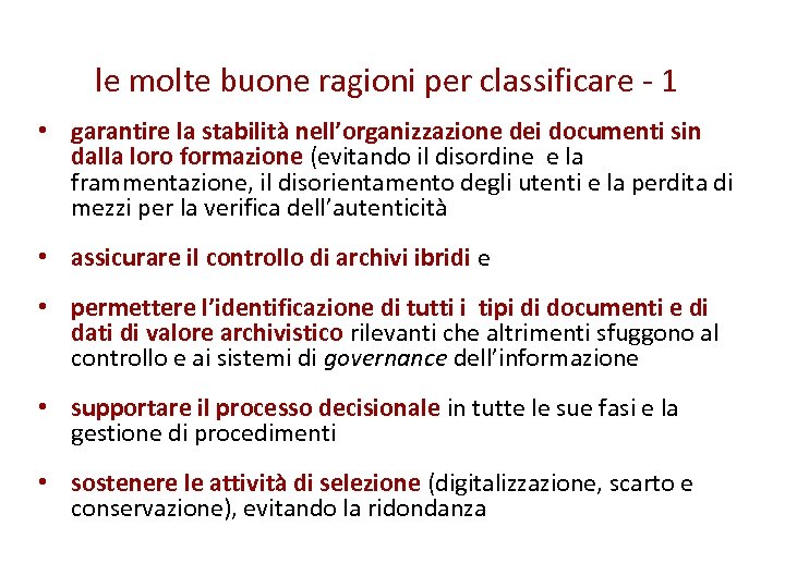 le molte buone ragioni per classificare - 1 • garantire la stabilità nell’organizzazione dei