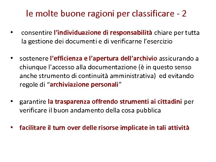 le molte buone ragioni per classificare - 2 • consentire l’individuazione di responsabilità chiare