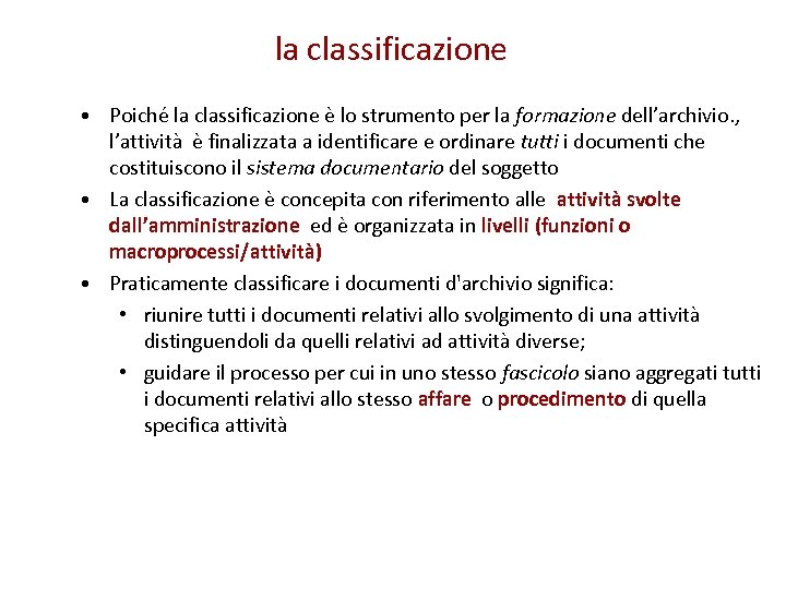 la classificazione • Poiché la classificazione è lo strumento per la formazione dell’archivio. ,