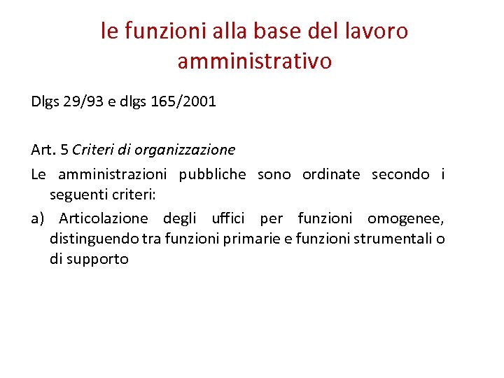 le funzioni alla base del lavoro amministrativo Dlgs 29/93 e dlgs 165/2001 Art. 5