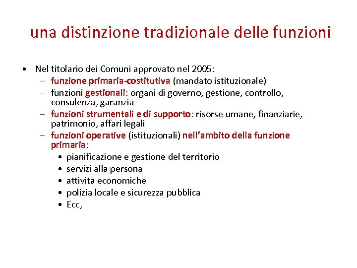 una distinzione tradizionale delle funzioni • Nel titolario dei Comuni approvato nel 2005: –