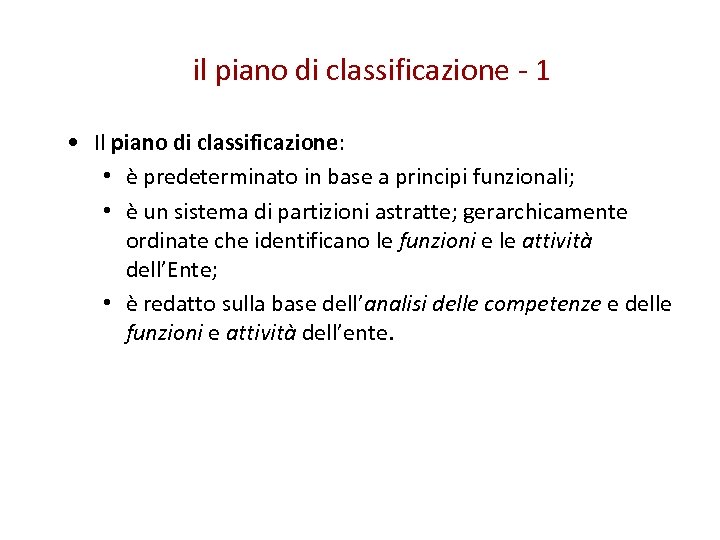 il piano di classificazione - 1 • Il piano di classificazione: • è predeterminato