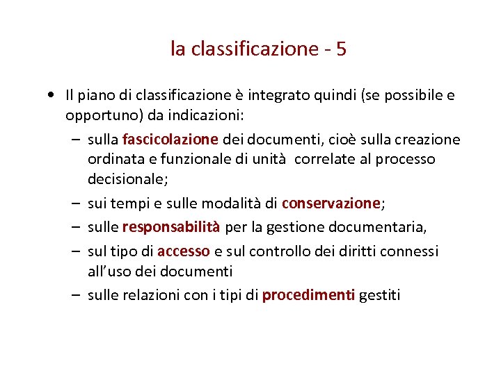 la classificazione - 5 • Il piano di classificazione è integrato quindi (se possibile