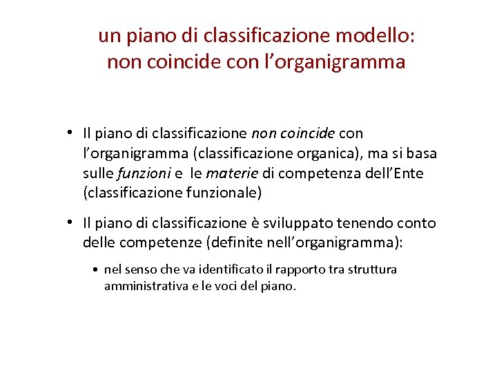 un piano di classificazione modello: non coincide con l’organigramma • Il piano di classificazione