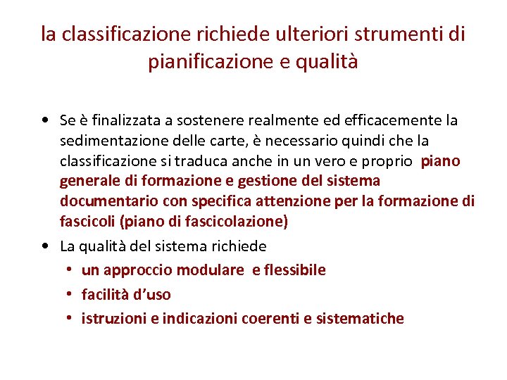 la classificazione richiede ulteriori strumenti di pianificazione e qualità • Se è finalizzata a