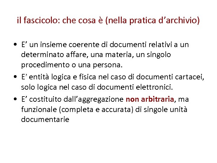 il fascicolo: che cosa è (nella pratica d’archivio) • E’ un insieme coerente di