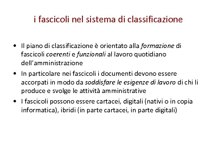 i fascicoli nel sistema di classificazione • Il piano di classificazione è orientato alla