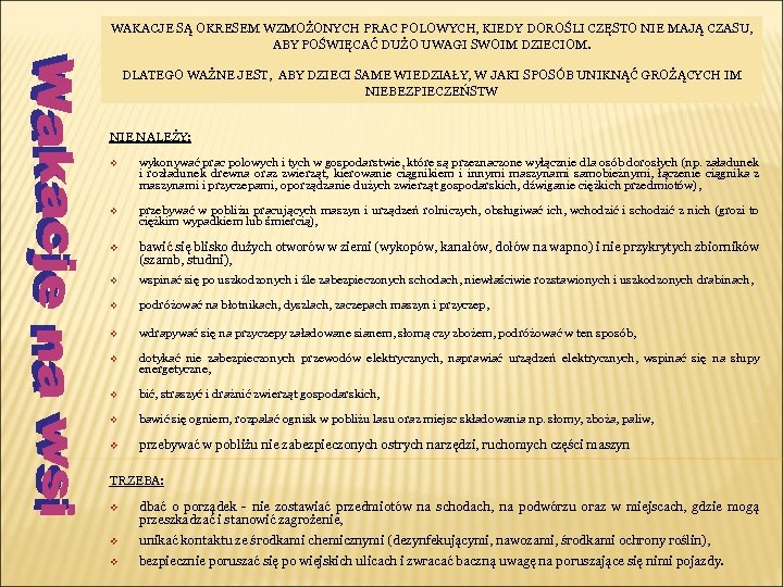 WAKACJE SĄ OKRESEM WZMOŻONYCH PRAC POLOWYCH, KIEDY DOROŚLI CZĘSTO NIE MAJĄ CZASU, ABY POŚWIĘCAĆ