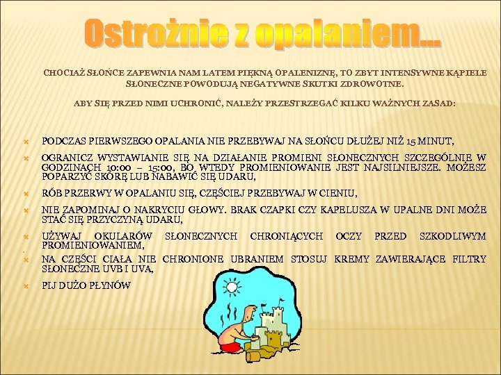 CHOCIAŻ SŁOŃCE ZAPEWNIA NAM LATEM PIĘKNĄ OPALENIZNĘ, TO ZBYT INTENSYWNE KĄPIELE SŁONECZNE POWODUJĄ NEGATYWNE