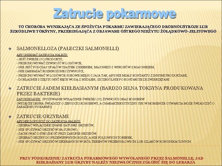 TO CHOROBA WYNIKAJĄCA ZE SPOŻYCIA POKARMU ZAWIERAJĄCEGO DROBNOUSTROJE LUB SZKODLIWE TOKSYNY, PRZEBIEGAJĄCA Z OBJAWAMI