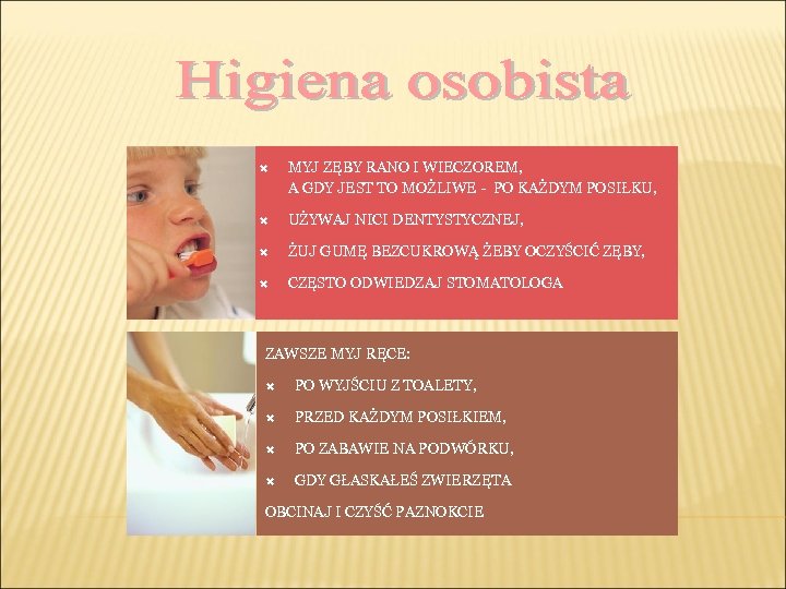  MYJ ZĘBY RANO I WIECZOREM, A GDY JEST TO MOŻLIWE - PO KAŻDYM