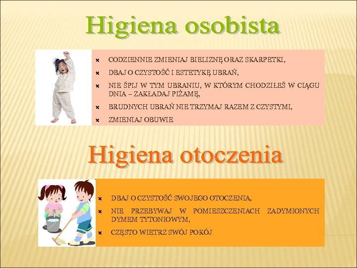  CODZIENNIE ZMIENIAJ BIELIZNĘ ORAZ SKARPETKI, DBAJ O CZYSTOŚĆ I ESTETYKĘ UBRAŃ, NIE ŚPIJ