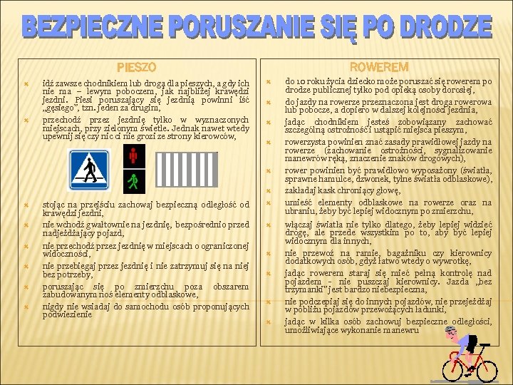 PIESZO idź zawsze chodnikiem lub drogą dla pieszych, a gdy ich nie ma –