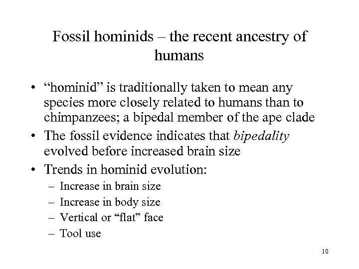 Fossil hominids – the recent ancestry of humans • “hominid” is traditionally taken to