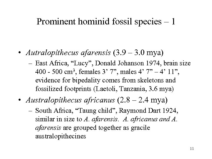 Prominent hominid fossil species – 1 • Autralopithecus afarensis (3. 9 – 3. 0