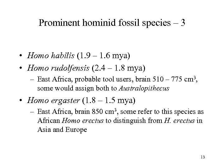 Prominent hominid fossil species – 3 • Homo habilis (1. 9 – 1. 6