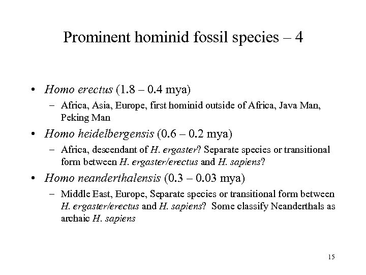 Prominent hominid fossil species – 4 • Homo erectus (1. 8 – 0. 4
