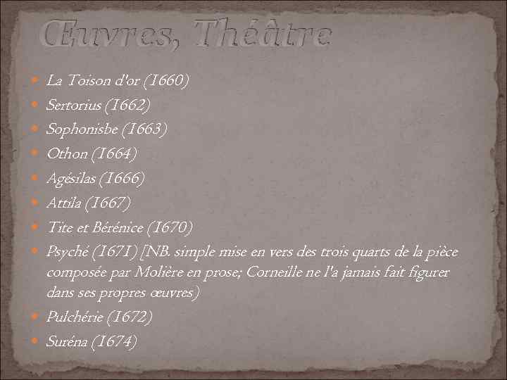 Œuvres, Théâtre La Toison d'or (1660) Sertorius (1662) Sophonisbe (1663) Othon (1664) Agésilas (1666)