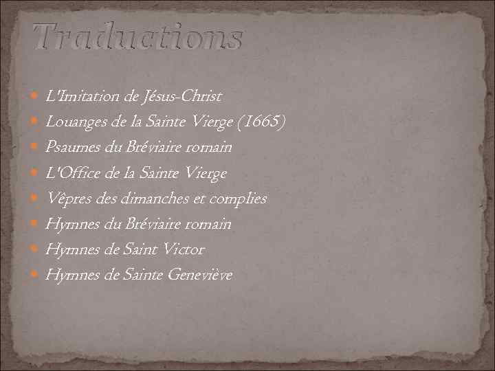 Traductions L'Imitation de Jésus-Christ Louanges de la Sainte Vierge (1665) Psaumes du Bréviaire romain