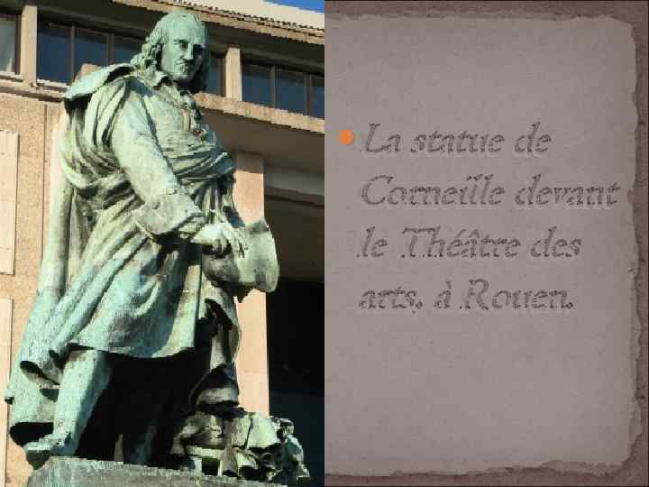  La statue de Corneille devant le Théâtre des arts, à Rouen. 