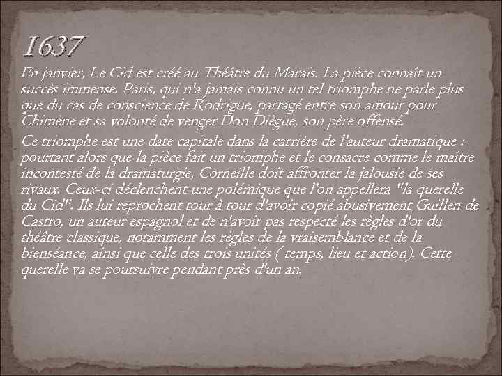 1637 En janvier, Le Cid est créé au Théâtre du Marais. La pièce connaît