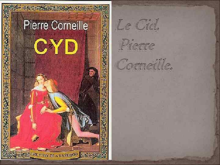 Le Cid, Pierre Corneille. 