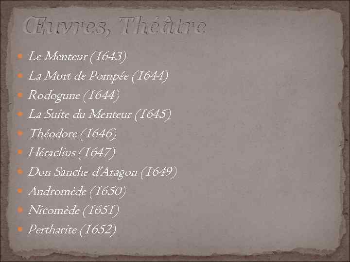 Œuvres, Théâtre Le Menteur (1643) La Mort de Pompée (1644) Rodogune (1644) La Suite