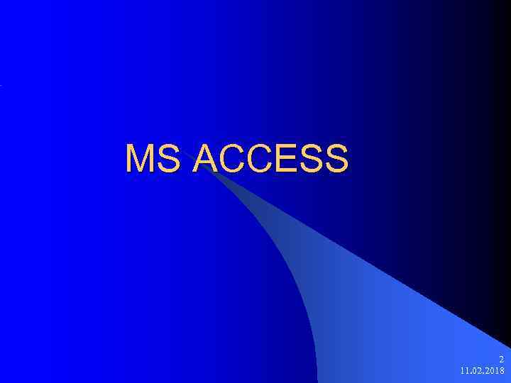 MS ACCESS 2 11. 02. 2018 