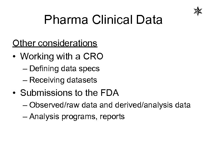 Pharma Clinical Data Other considerations • Working with a CRO – Defining data specs