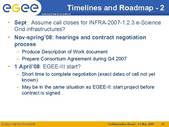 Timelines and Roadmap - 2 Enabling Grids for E-scienc. E • Sept : Assume