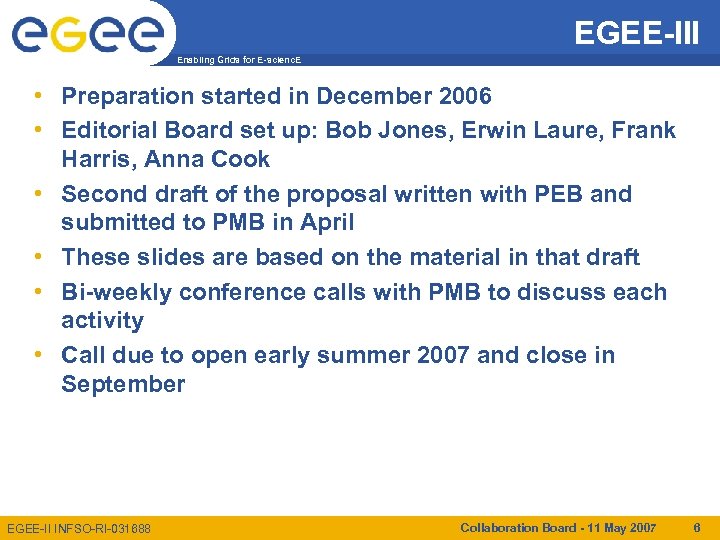 EGEE-III Enabling Grids for E-scienc. E • Preparation started in December 2006 • Editorial