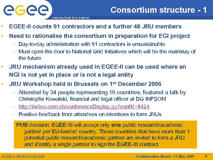 Consortium structure - 1 Enabling Grids for E-scienc. E • EGEE-II counts 91 contractors