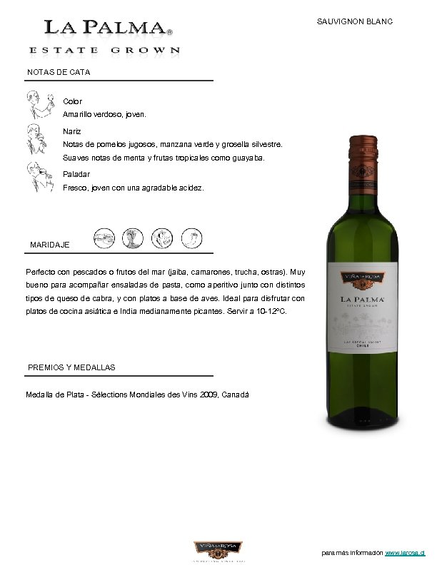 SAUVIGNON BLANC NOTAS DE CATA Color Amarillo verdoso, joven. Nariz Notas de pomelos jugosos,