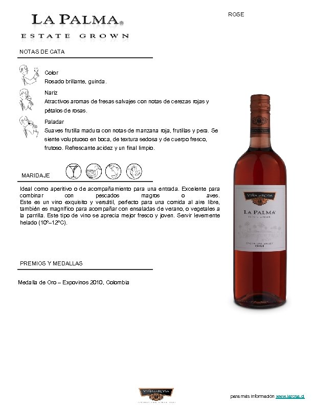 ROSE NOTAS DE CATA Color Rosado brillante, guinda. Nariz Atractivos aromas de fresas salvajes