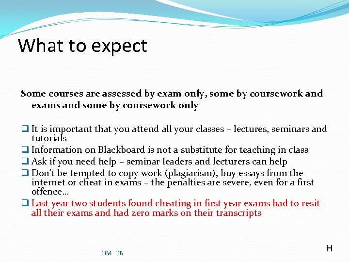 What to expect Some courses are assessed by exam only, some by coursework and
