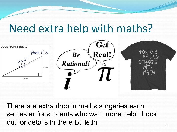 Need extra help with maths? There are extra drop in maths surgeries each semester