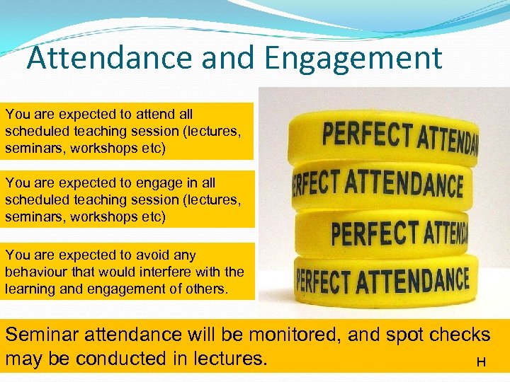 Attendance and Engagement You are expected to attend all scheduled teaching session (lectures, seminars,