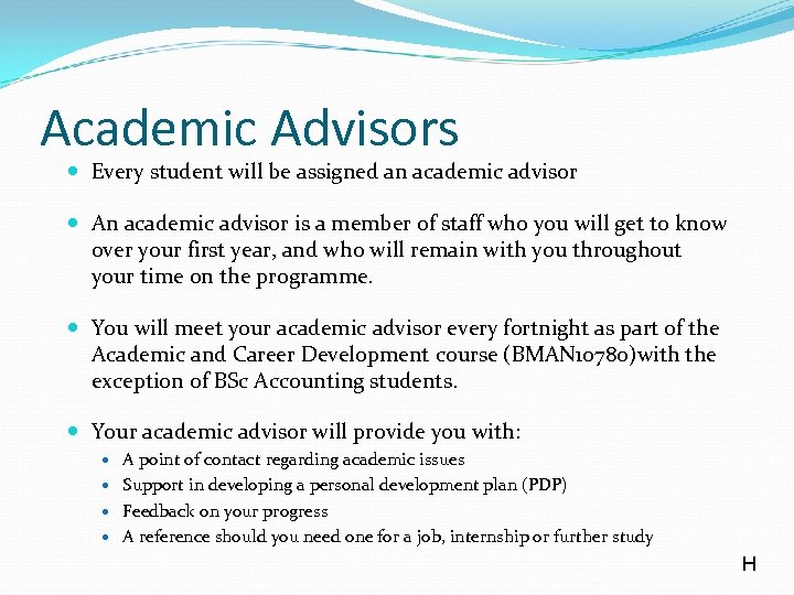 Academic Advisors Every student will be assigned an academic advisor An academic advisor is