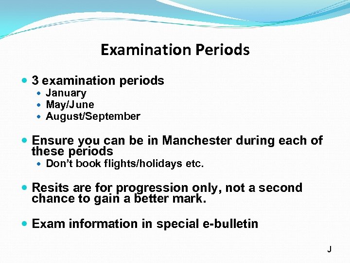 Examination Periods 3 examination periods January May/June August/September Ensure you can be in Manchester