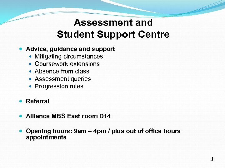 Assessment and Student Support Centre Advice, guidance and support Mitigating circumstances Coursework extensions Absence