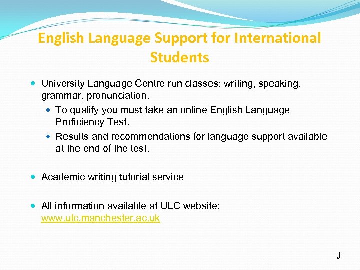 English Language Support for International Students University Language Centre run classes: writing, speaking, grammar,