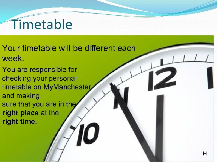 Timetable Your timetable will be different each week. You are responsible for checking your
