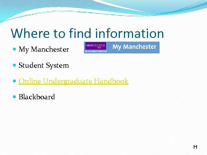 Where to find information My Manchester Student System Online Undergraduate Handbook Blackboard H 