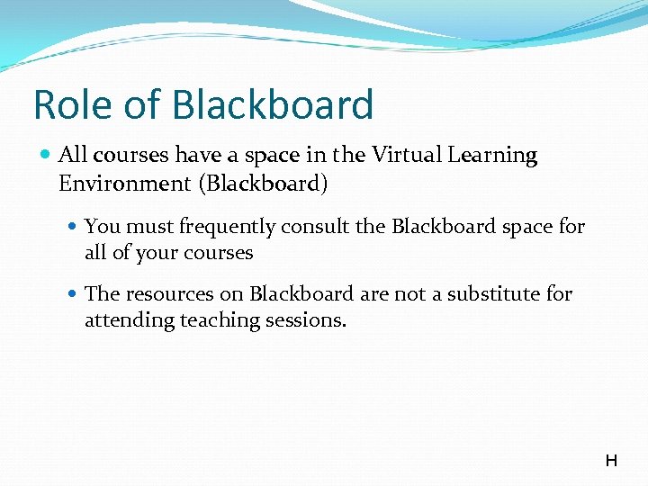 Role of Blackboard All courses have a space in the Virtual Learning Environment (Blackboard)